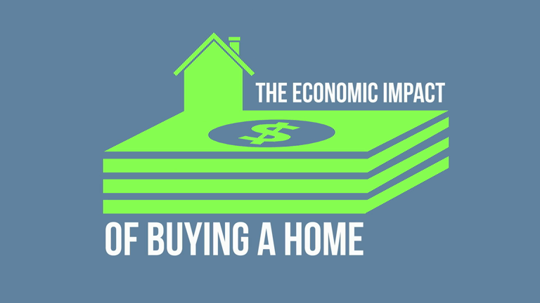 The Economic Impact of Buying a Home